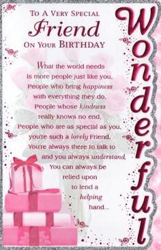 a birthday card with pink flowers and presents on it's side, which reads, to a very special friend on your birthday that the world needs is more people just like you