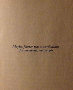 an open book with the words maybe forever was a word meant for memories, not people