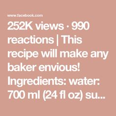 the text reads, 25k views 90 reactions this recipe will make any baker enjoy ingredients water