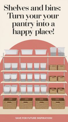 a poster with baskets and bins on the shelves that says, sheves and bins turn your pantry into a happy place