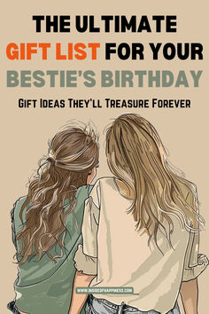 the ultimate gift list for your bestie's birthday - get ideas they'll treasure forever