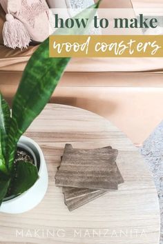 a table with some plants on it and the words how to make wood coasters