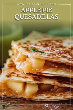 three quesadillas stacked on top of each other with the words, apple pie quesadillas