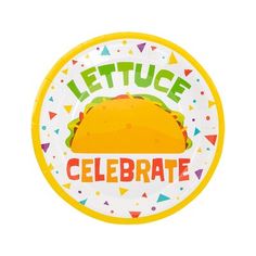 a paper plate that says lettuce celebrate with a taco on it and confetti