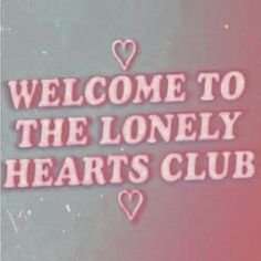 there is a sign that says welcome to the lonely hearts club in pink and white