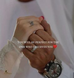 two people holding hands with the words you will be perfect for the one who deserves you