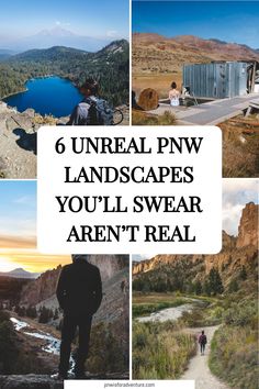 several pictures with the words 6 unreall pnw landscapes you'll swear aren't real