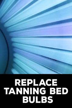 How to Replace Tanning Bed Bulbs Tanning Booth, Outdoor Tanning, Tanning Bed, Lamp Cord, Bed Lights, Natural Tan