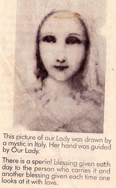 an old photo with the caption'this picture of our lady was drawn by a mystic in italy her hand was guided by our lady