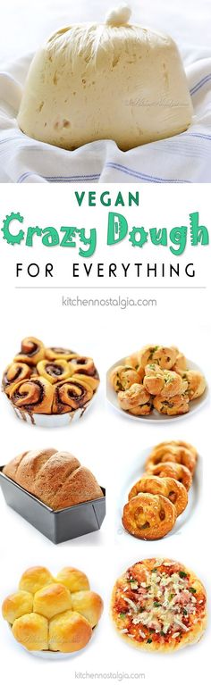 vegan crazy dough recipe for everything from bread to pizzas and other desserts