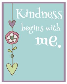 a card with the words, kindness begins with me and a flower hanging from it