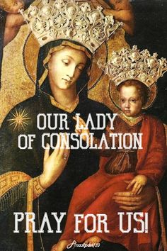 a painting with the words our lady of consolation pray for us