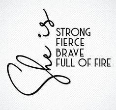 the words strong fierce brave full of fire are written in black on a white background