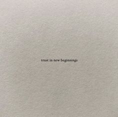 the words trust in new beginnings written on a piece of white paper with black ink