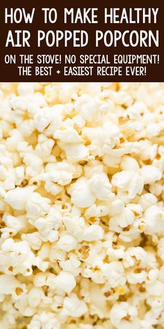 how to make healthy air popped popcorn on the stove no special equipment needed