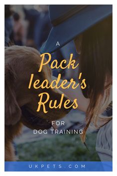 a woman petting a dog with the words pack leader's rules for dog training