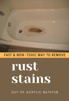 rust stains on a bathtub and the words rust stains out of acrylic bathtub