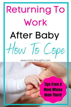 a mother holding her baby's hand with the words returning to work after baby how to cope