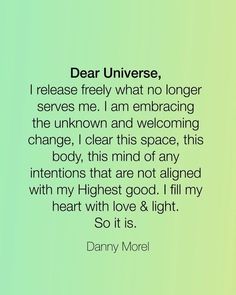 the quote for dear universe, i release freely what no longer serves me