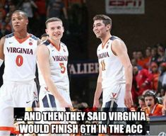 three men standing next to each other in front of a crowd with the caption, and then they said virginia would finish 6th in the acc