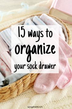 a basket full of socks with the words, 15 ways to organize your sock drawer