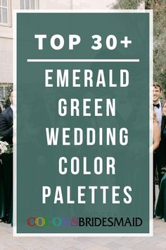 the top 30 emerald green wedding color palettes for bridesmaids and grooms