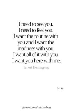 a quote that reads i need to see you i need to feel you