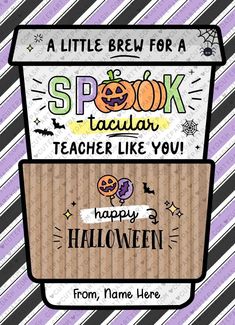 a cup with some writing on it that says, happy halloween from name here for a spook teacher like you