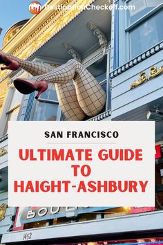 the ultimate guide to haight - ashbury in san francisco with text overlay