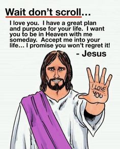 jesus holding his hand up with the words, wait don't scroll