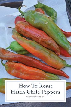 how to roast hatch chile peppers on the grill with text overlay that reads, how to roast hatch chile peppers