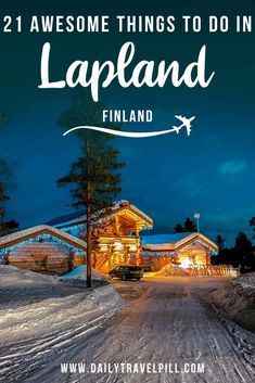 lapland with the words 21 awesome things to do in lapland finland at night