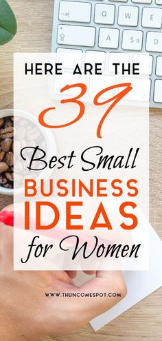 a person holding a coffee cup with the words, here are the 39 best small business ideas for women