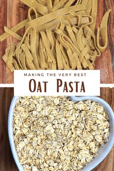 oat pasta in a heart shaped bowl with the words making the very best oat pasta