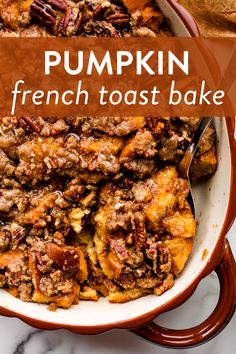 pumpkin french toast bake with pecans in the background and text overlay that reads, pumpkin french toast bakes