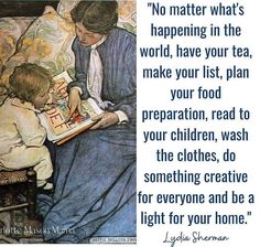 an image of a woman reading to a child on a bed with the caption'no matter what's happening in the world, have your tea, make your list,