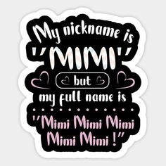 a sticker that says, my nickname is mmm but my full name is mini