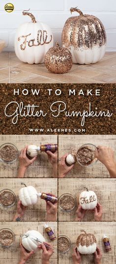 how to make glitter pumpkins for fall - step by step instructions on how to decorate them