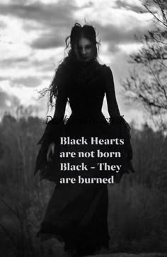 black hearts are not born black - they are burned