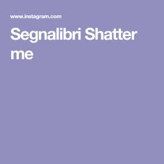 the words, segnaabiri shatter me are in white on a purple background