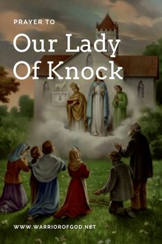 an image of the nativity scene with text that reads, prayer to our lady of knock