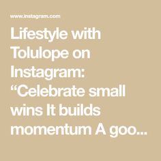 a quote that reads, life style with tolupe on instagram celebrate small wins it