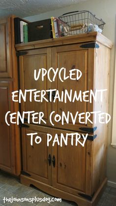 an entertainment center with the words upcycled entertainment center converted to pantry