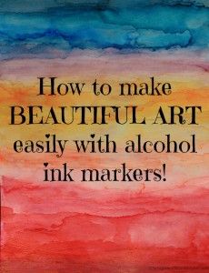 a painting with the words how to make beautiful art easily with alcohol ink markers