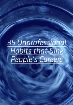 a blue swirl with the words, 3 unprofessionial habitts that sink people's career