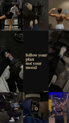 there is a collage of pictures with the words follow your plan, not your mood