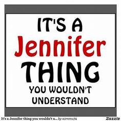 a sign that says it's a jennifer thing you wouldn't understand