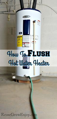 how to flush hot water heater on the floor with text overlay that reads, how to flush hot water heater