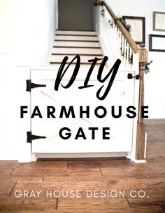 a white door with the words diy farmhouse gate on it in front of a staircase