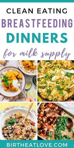 a collage of photos with the words clean eating breastfeeding dinners for milk supply